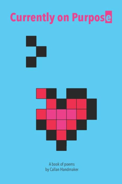 Actualmente con propósito: un libro de poemas de Callan Handmaker