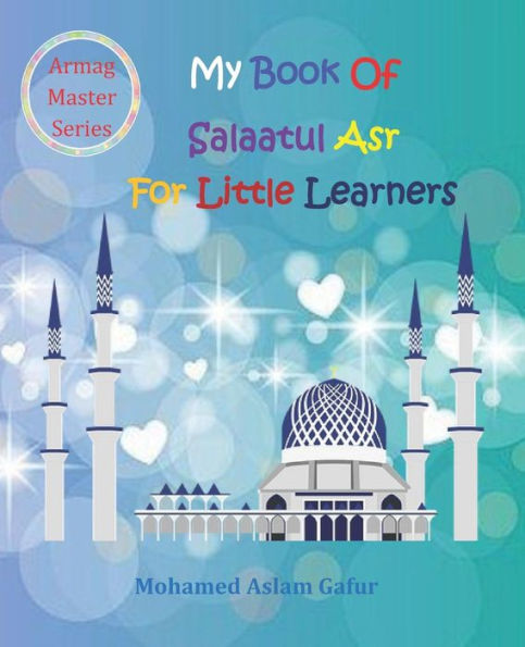 My Book Of Salaatul Asr For Little Learners : 6 Years +