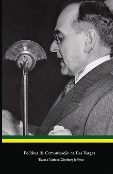 Políticas De Comunicação Na Era Vargas