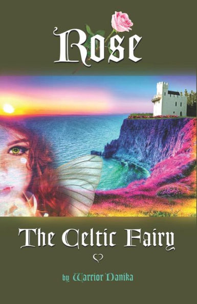 Rose The Celtic Fairy (The Celtic Fairy Volume One)
