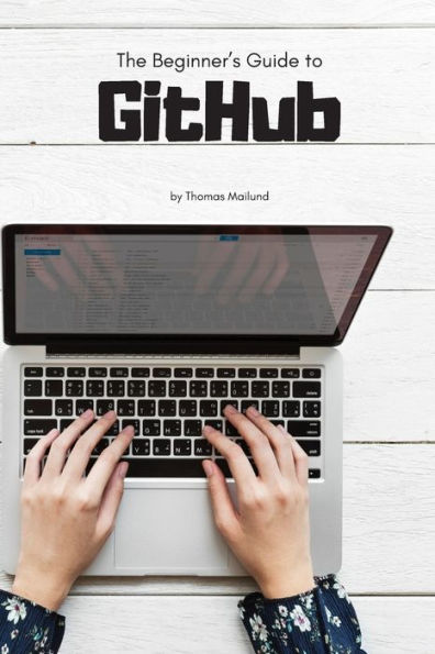The Beginner's Guide To Github