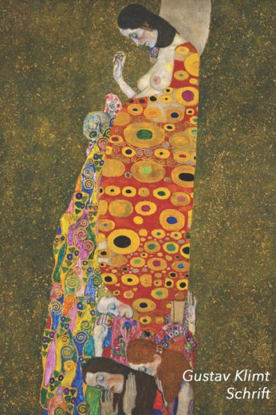 Gustav Klimt Schrift: Hoop Ii | Artistiek Dagboek Voor Aantekeningen | Stijlvol Notitieboek | Ideaal Voor School, Studie, Recepten Of Wachtwoorden (Dutch Edition)