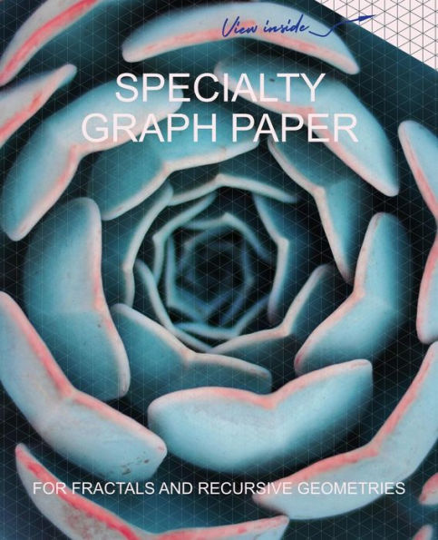 Specialty Graph Paper : For Fractals And Recursive Geometries