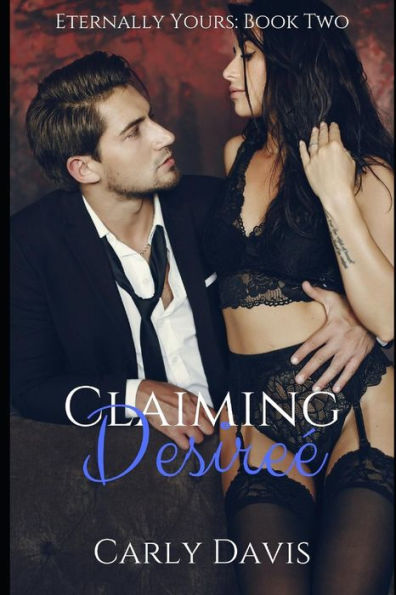 Claiming Desire� (Eternally Yours)