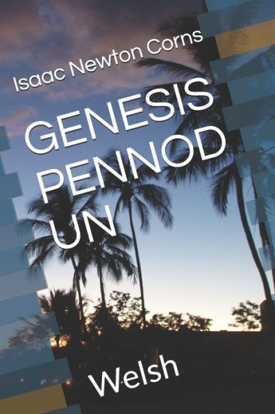 GENESIS PENNOD UN: Welsh (Welsh Edition)
