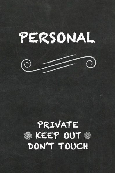 Personal Private Keep Out Don't Touch: Diary Blackboard Design