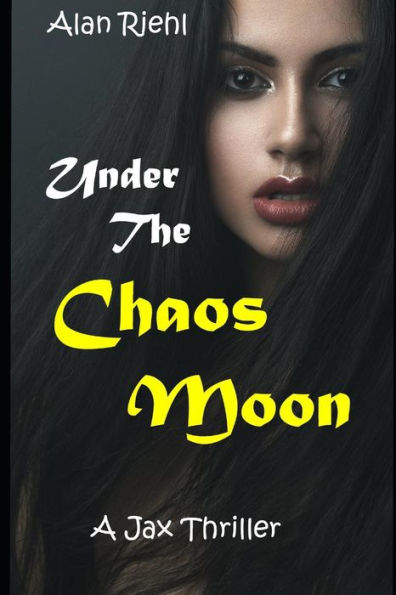 Under The Chaos Moon: A Jax Thriller