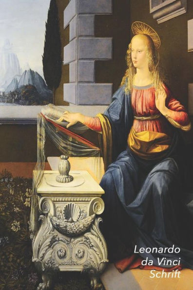 Leonardo Da Vinci Schrift: Annunciatie - Artistiek Dagboek - Ideaal Voor School, Studie, Recepten Of Wachtwoorden - Stijlvol Notitieboek Voor Aan