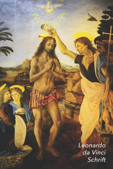 Leonardo Da Vinci Schrift: Christus' Doop - Ideaal Voor School, Studie, Recepten Of Wachtwoorden - Stijlvol Notitieboek Voor Aantekeningen - Arti