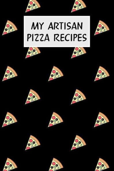My Artisan Pizza Recipes: Cookbook With Recipe Cards For Your Pizza Recipes