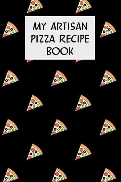 My Artisan Pizza Recipe Book: Cookbook With Recipe Cards For Your Pizza Recipes