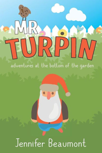 Mr Turpin: Adventures At The Bottom Of The Garden