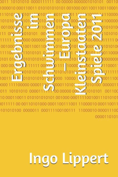 Ergebnisse im Schwimmen - Europa Kleinstaaten Spiele 2011 (Sportstatistik) (German Edition)