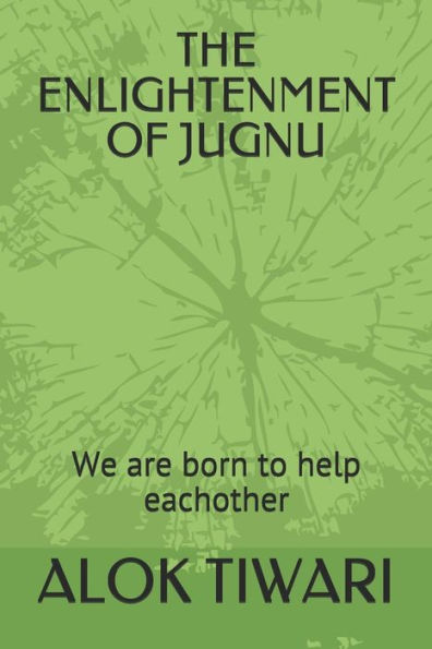 The Enlightenment Of Jugnu: We Are Born To Help Each Other