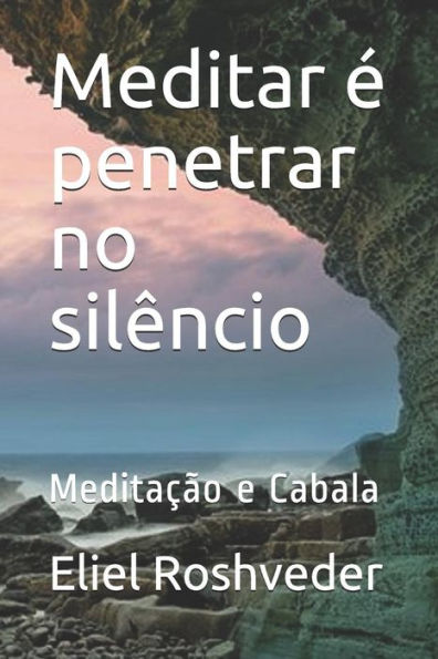 Meditar ? Penetrar No Sil?ncio: Medita??o E Cabala