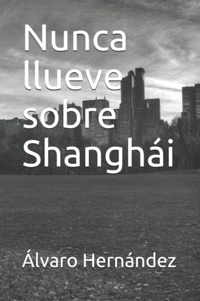Nunca Llueve Sobre Shangh?i