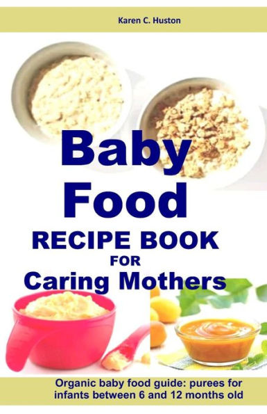 Libro de recetas de papillas para madres cariñosas: Guía de alimentación infantil para bebés de entre 6 y 12 meses