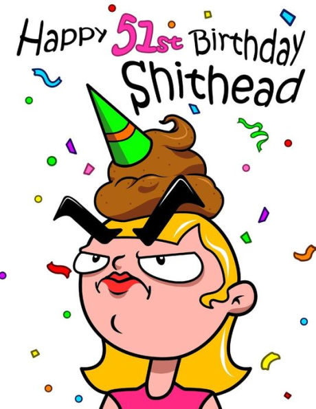 Happy 51st Birthday Shithead: Forget the Birthday Card and Get This Funny Birthday Password Book Instead!
