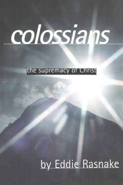 Colossians: The Supremacy of Christ (Working Thru The Word)