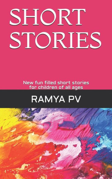 Short Stories : New Fun Filled Short Stories, For Children Of All Ages