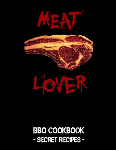Meat Lover: Black Bbq Cookbook - Secret Recipes For Men