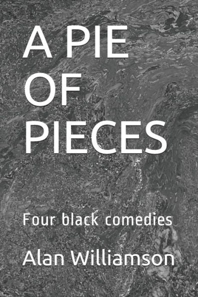 A PIE OF PIECES: Four black comedies - 9781796943986