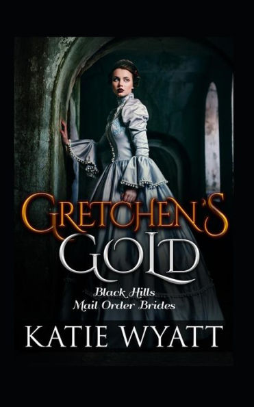 Gretchen's Gold (Black Hills Mail-Order Brides)