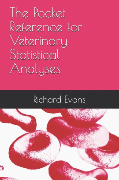 The Pocket Reference For Veterinary Statistical Analyses
