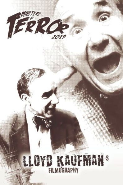 Masters Of Terror: Lloyd Kaufman's Filmography (2019) - 9781796964509