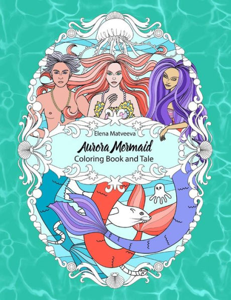 Aurora Mermaid. Coloring book and tale.