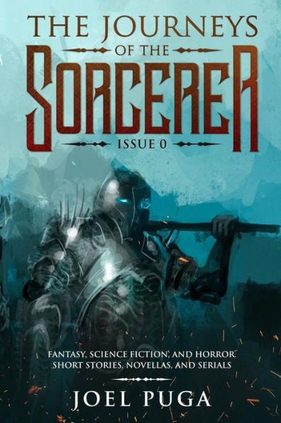 The Journeys Of The Sorcerer Issue 0: Fantasy, Science Fiction And Horror. Short Stories, Novellas And Serials.