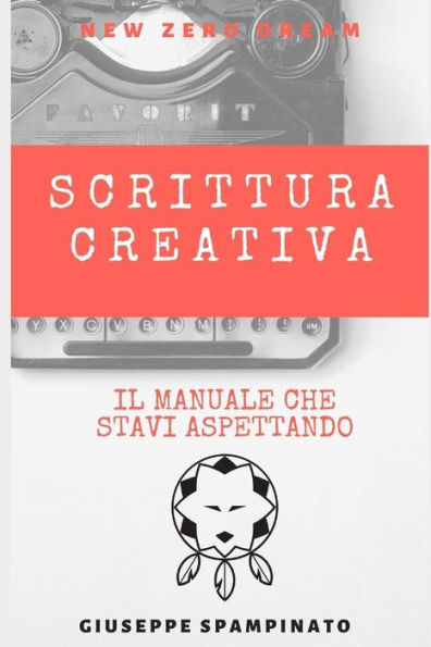 Scrittura Creativa : Il Manuale Che Stavi Aspettando