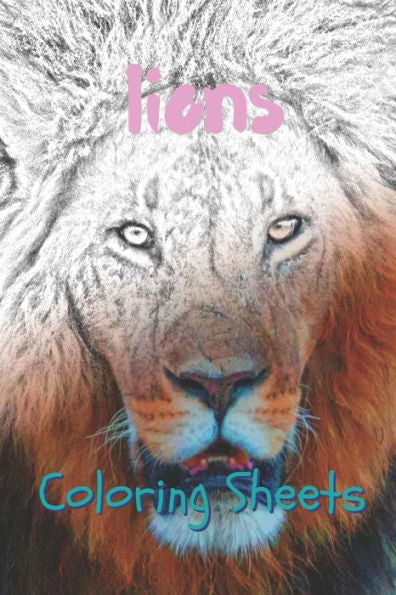 Lion Coloring Sheets: 30 Lion Drawings, Coloring Sheets Adults Relaxation, Coloring Book For Kids, For Girls - 9781797057880