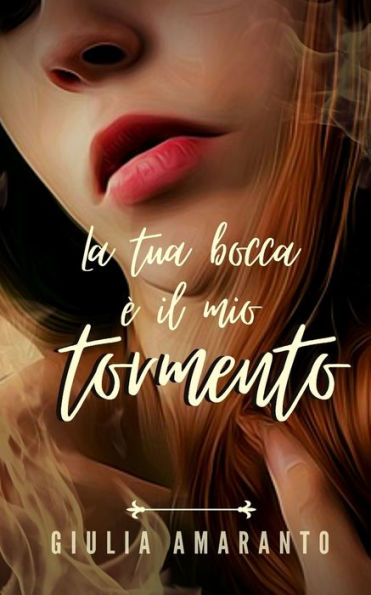 La tua bocca e il mio tormento: Una bellissima contadina muta, un Conte appassionato e un segreto da svelare (Italian Edition)