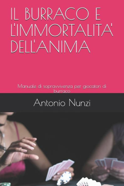 IL BURRACO E L'IMMORTALITA' DELL'ANIMA: Manuale di sopravvivenza per giocatori di burraco (Italian Edition)