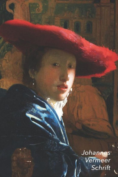 Johannes Vermeer Schrift: Meisje met de Rode Hoed | Artistiek Dagboek voor Aantekeningen | Stijlvol Notitieboek | Ideaal Voor School, Studie, Recepten of Wachtwoorden (Dutch Edition)