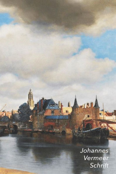 Johannes Vermeer Schrift: Gezicht op Delft | Artistiek Dagboek voor Aantekeningen | Stijlvol Notitieboek | Ideaal Voor School, Studie, Recepten of Wachtwoorden (Dutch Edition)