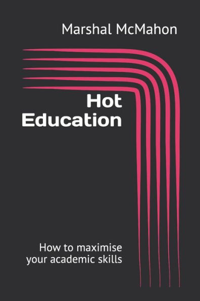 Hot Education: How to maximise your academic skills