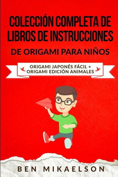 Colecci�n Completa de Libros de Instrucciones de Origami para Ni�os: Origami Japon�s F�cil + Origami Edici�n Animales (Espa�ol/Spanish Book) (Spanish Edition)
