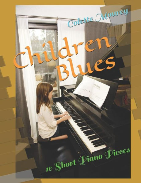 Children Blues: 10 Short Piano Pieces (For Little Fingers)