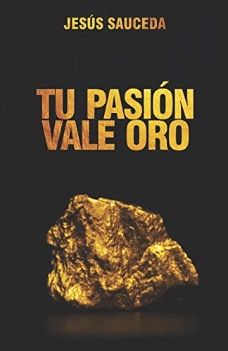Tu pasi??n vale oro (Spanish Edition)