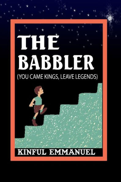 The Babbler : You Came Kings, Leave Legends.