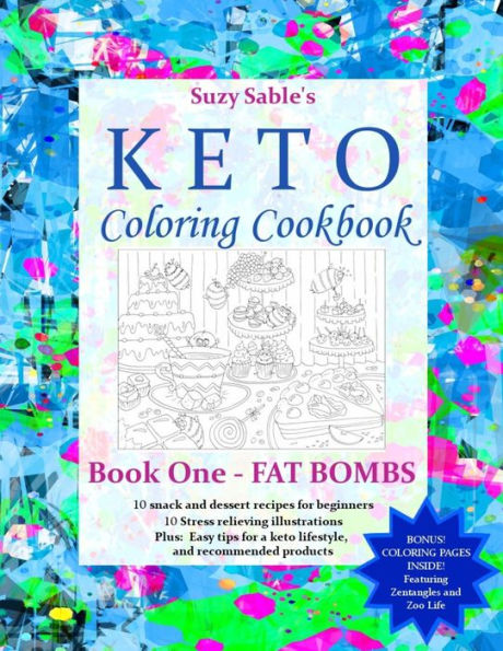 Suzy Sable's Keto Coloring Cookbook: Book One - Fat Bombs