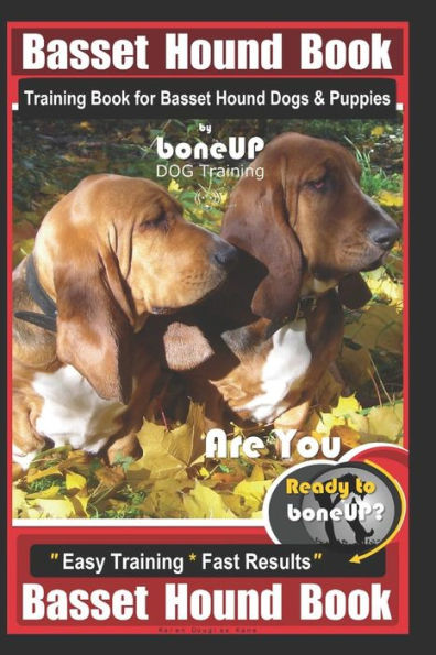 Libro de entrenamiento de Basset Hound para perros y cachorros de Basset Hound por BoneUP Entrenamiento para perros: ¿Estás listo para mejorar? Entrenamiento fácil * Libro de Basset Hound con resultados rápidos