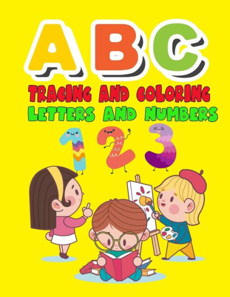 ABC Tracing and Coloring Letters and Numbers: Alphabet & Numbers Practice for Preschoolers - Learn Letters and Numbers Through Number and Letter ... Large format: 8.5x11 inches (Ages 2-5)