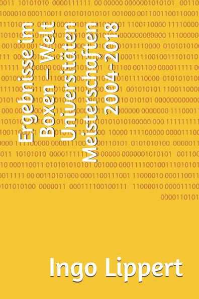 Ergebnisse im Boxen - Welt Universit?ten Meisterschaften 2004-2018 (Sportstatistik) (German Edition)