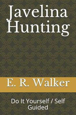 Javelina Hunting: Do It Yourself / Self Guided