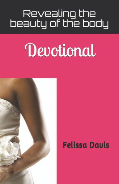 Revealing The Beauty Of The Body : Devotional