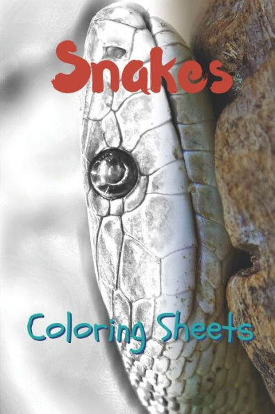 Snake Coloring Sheets: 30 Snake Drawings, Coloring Sheets Adults Relaxation, Coloring Book For Kids, For Girls - 9781797630526