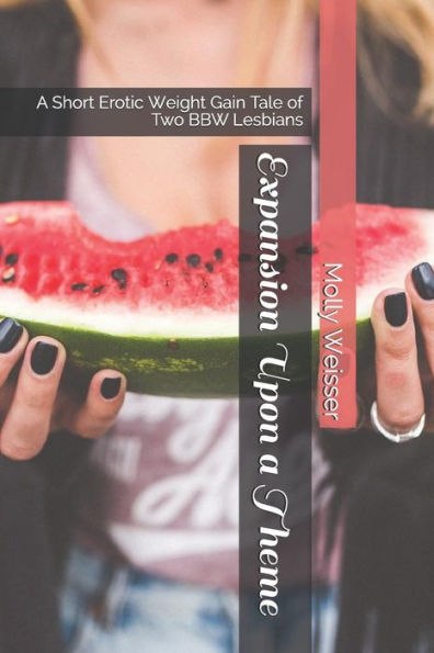 Expansion Upon a Theme: A Short Erotic Weight Gain Tale of Two BBW Lesbians
